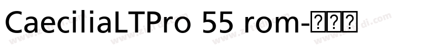 CaeciliaLTPro 55 rom字体转换 CaeciliaLTPro 55 rom字体转换